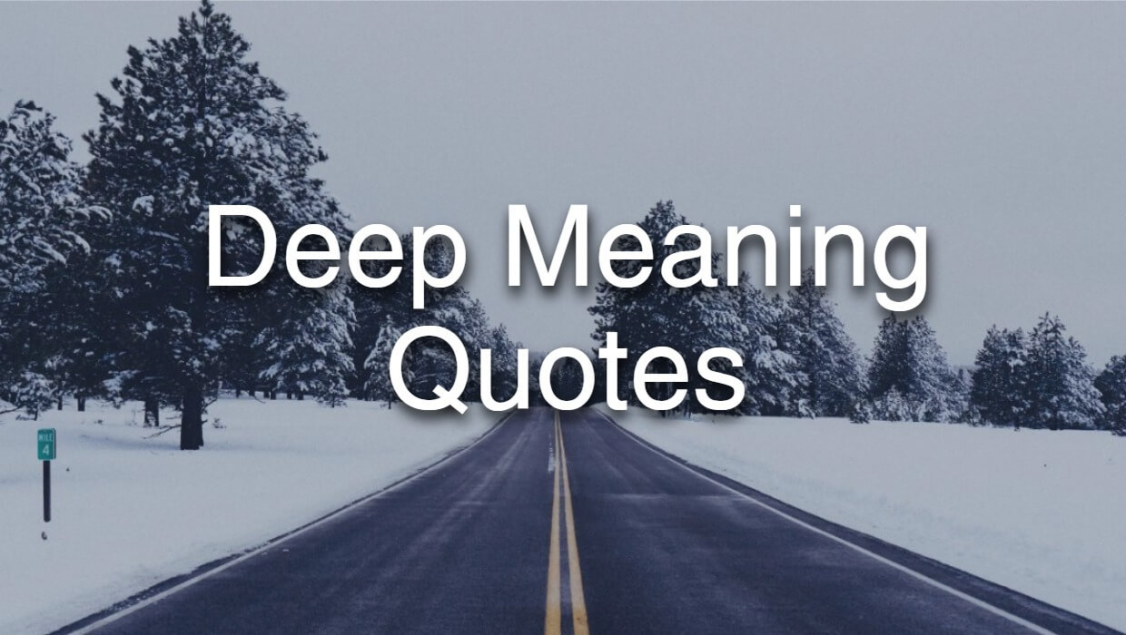 Deep meaning Life Quotes sure to make you Think Twice